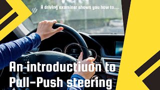 An introduction to Pull-Push steering -  Advanced Driving Examiner gives examples and tips.