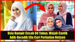 Usia Hampir Cecah 60 Tahun, Wajah Cantik Adik Beradik Ella Curi Perhatian Netizen, Ramai Tak Percaya