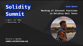 Solidity Summit 2022 - 05 Mocking of Internal Functions in Solidity Unit Tests - Jason Smythe