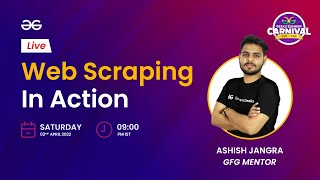 Web Scraping in Action | Geeks Summer Carnival 2022 | GeeksforGeeks
