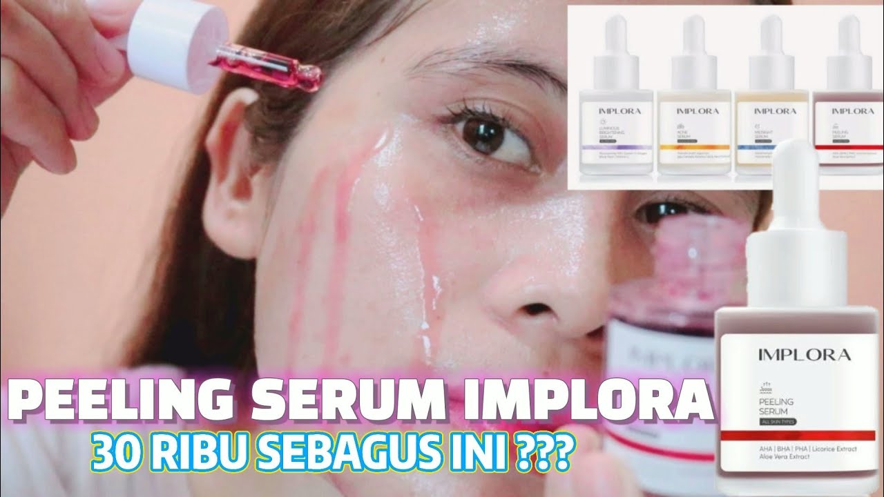 PEELING SERUM IMPLORA REVIEW |REVIEW IMPLORA SERUM WAJAH PEELING SERUM ...