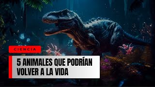 5 ANIMALES QUE PODRÍAN VOLVER A LA VIDA || LA CURIOSOPEDIA