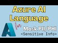 Azure AI Language : How to mask sensitive (PII/PHI) information ?