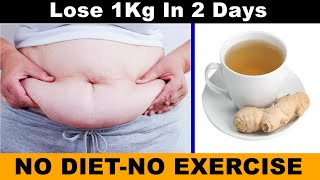 Ginger Tea for Weight Loss !! Lose 1Kg In 2 Days !! NO DIET-NO EXERCISE