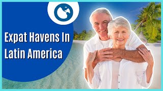 The Top 8 Places To Retire In Latin America