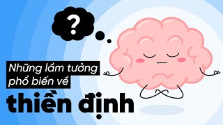 Những hiểu lầm thường gặp về thiền định | Kế \