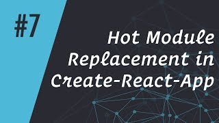 ReactCasts #7 - Hot Module Replacement in Create-React-App (Deprecated)