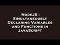 NodeJS : Simultaneously Declaring Variables and Functions in JavaScript