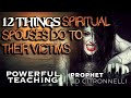 12 THINGS SPIRITUAL SPOUSES DO TO THEIR VICTIMS ( Part 2) | Ed Citronnelli