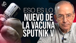 Esto Es Lo Nuevo De La Vacuna Sputnik V - Oswaldo Restrepo RSC