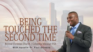 BEING TOUCHED THE SECOND TIME | Revival Christian Church | Apostle Dr. Paul Gitwaza at Columbia USA