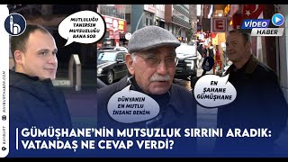 Gümüşhane’nin Mutsuzluk Sırrını Aradık: Vatandaş Ne Cevap Verdi?