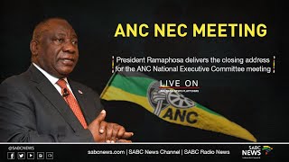 ANC NEC meeting closing address by the ANC President Cyril Ramaphosa