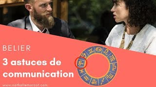 3 CONSEILS pour bien COMMUNIQUER avec le signe du BELIER