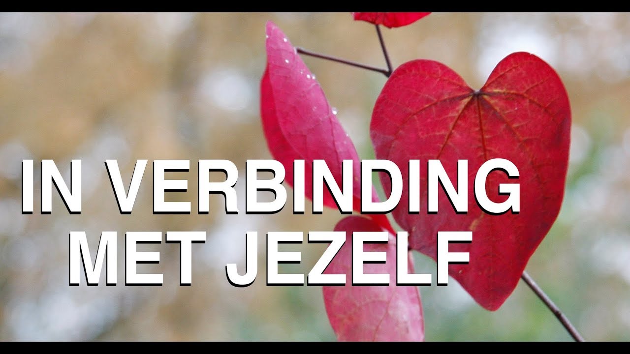 In Verbinding Met Jezelf - YouTube