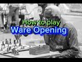 How to play Ware Opening