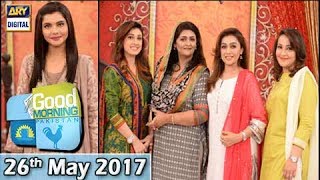 Good Morning Pakistan - 26th May 2017 - ARY Digital Show