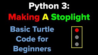 Python 3: Making a Stoplight (for Beginners)