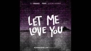 Dj Snake Ft Justin Bieber - Let me love you Alvaro Gheller bootleg