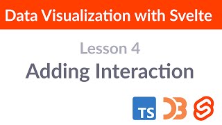 Data Visualization with Svelte — Lesson 4: Adding Interaction