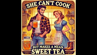 She Can't Cook But Makes a Mean Sweet Tea!