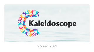 Kaleidoscope | Spring 2021