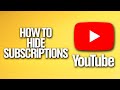 How To Hide Subscriptions On YouTube Tutorial