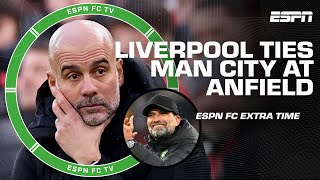 Jurgen Klopp or Pep Guardiola: Who's happier with Liverpool-Man City tie? | ESPN FC Extra Time