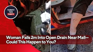 Woman Falls 2m Into Open Drain Near Mall—Could This Happen to You?