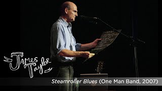 James Taylor - Steamroller Blues (One Man Band, July 2007)