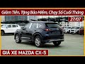 Khuyến mại xe Mazda CX-5 cuối tháng 07. Giảm tiền và tặng bảo hiểm, đẩy doanh số và chờ giảm thuế