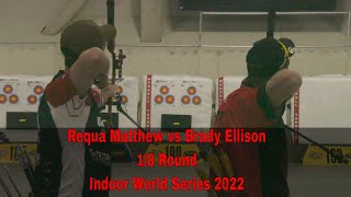 Requa Matthew vs Brady Ellison 1/8 Round Indoor World Series 2022 | Olympic Recurve