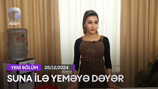 Suna İlə Yeməyə Dəyər - Zümrüd Həsənovanın Evi  25.12.2024