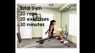 Total Gym 20! 20 exercises 20 reps each all done in 30 minutes!