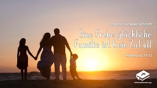 Pastor Cornelio Schmitt - Eine frohe glückliche Familie ist kein Zufall 16.02.2025