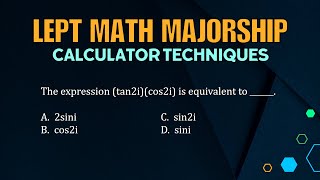 LEPT Math Majorship|Calculator Techniques | Solving for Equivalent Trigonometric Expression