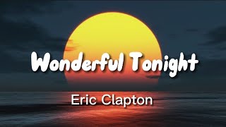 Wonderful Tonight | Eric Clapton (Lyrics)