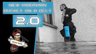 NEW MOERMAN BUCKET ON A BELT 2.0 - FIRST THOUGHTS