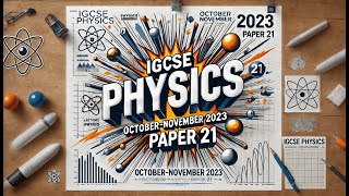 IGCSE Physics Paper 21 - Oct/Nov 2024 - 0625/21/O/N/23 - Complete Solutions