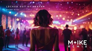 Bruno Mars - Locked Out Of Heaven (M+ike Remix)