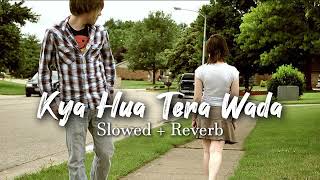 Kya Hua Tera Wada LoFi Chill Mix |  | Mohammed Rafi | Slowed and Reverb Songs Reverb World