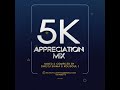 5K Appreciaton Mix - DJ Shima x Xolisoul