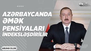 AZƏRBAYCANDA ƏMƏK PENSİYALARI İNDEKSLƏŞDİRİLİR