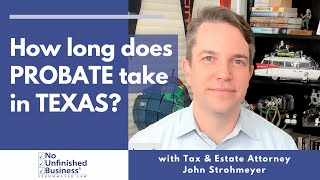 How long does probate take here in Texas?