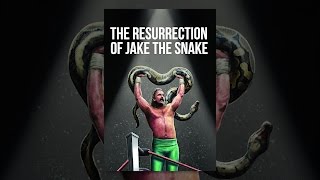 The Resurrection of Jake the Snake