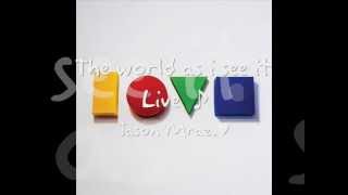 The world as i see it - Jason Mraz  'Live Is A Four Letter Word' EP