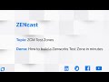 ZENcast - ZCM Test Zones w/Demo: How to Build a Test Zone in Minutes