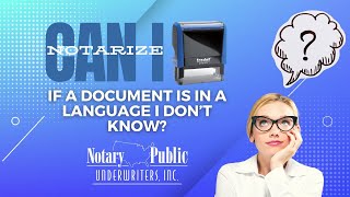 Can I notarize if a document is in a language (I don't understand?)
