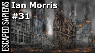 When Civilization Ends | Ian Morris | Escaped Sapiens #31