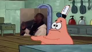 Patrick that's a DEEZ NUTS